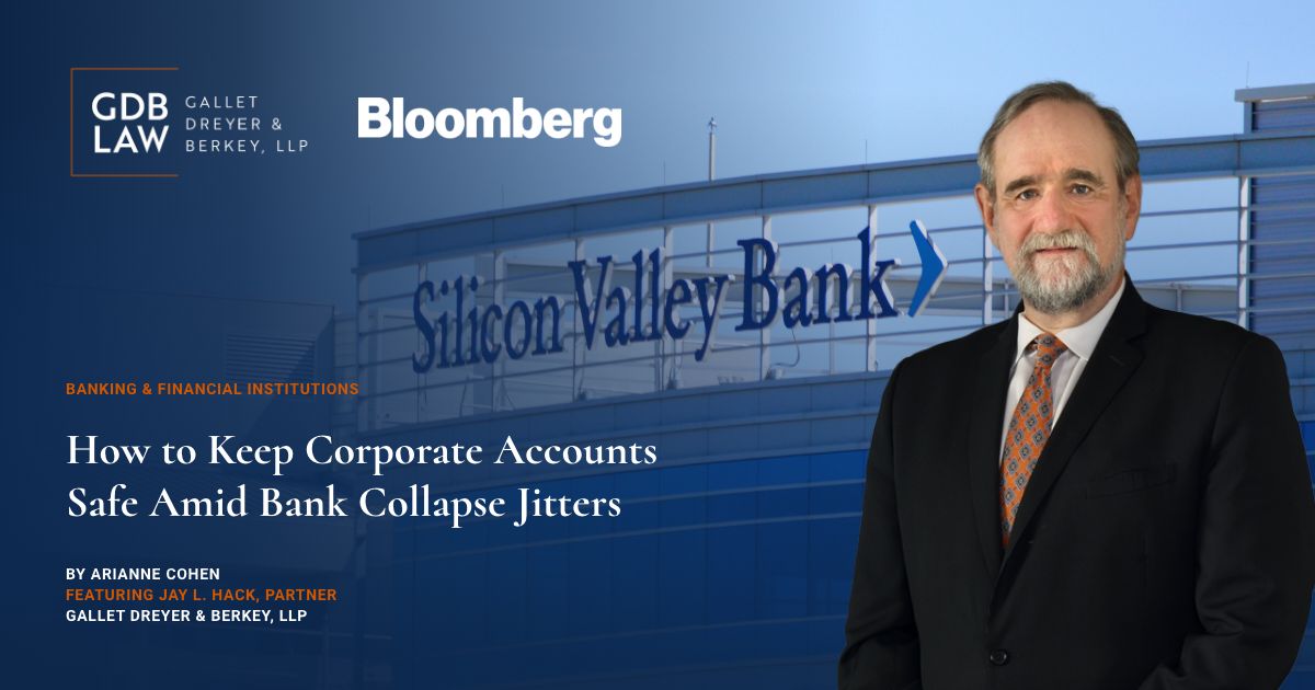Jay L. Hack Featured in Bloomberg How to Keep Corporate Accounts Safe Amid Bank Collapse Jitters