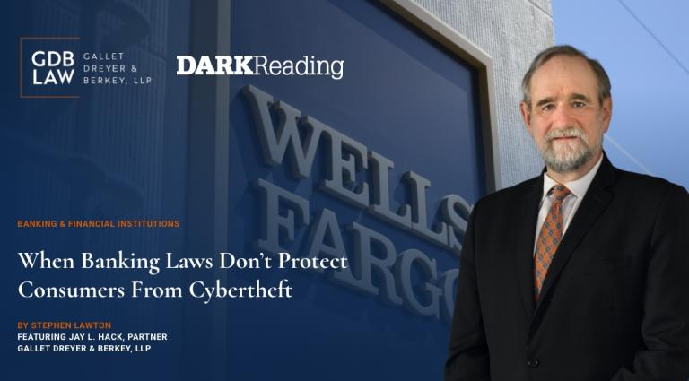 Jay L. Hack Featured in Dark Reading When Banking Laws Don't Protect Consumers From Cybertheft