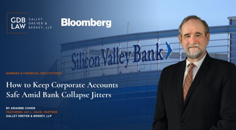 Jay L. Hack Featured in Bloomberg How to Keep Corporate Accounts Safe Amid Bank Collapse Jitters