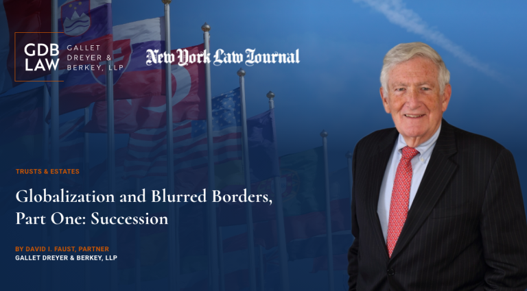 David I Faust Featured in New York Law Journal's Globalization and Blurred Borders, Part One: Succession